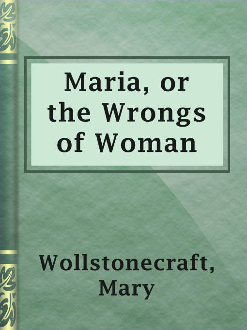 Title details for Maria, or the Wrongs of Woman by Mary Wollstonecraft - Wait list